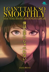 I CANT TALKSO SMOOTHLY/ SAYA TIDAK BISA BICARA DENGAN LANCAR