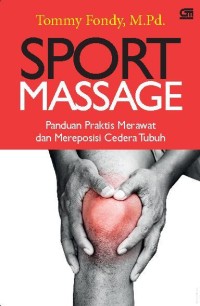 Sport massage: panduan praktis merawat dan mereposisi cidera tubuh